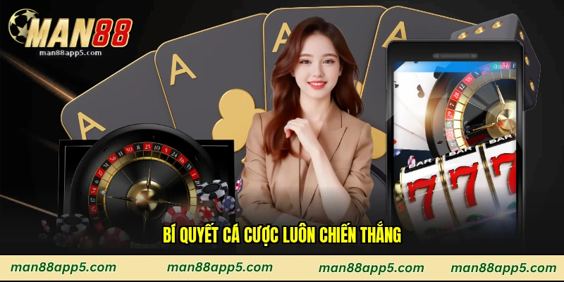 Bí quyết cá cược luôn chiến thắng