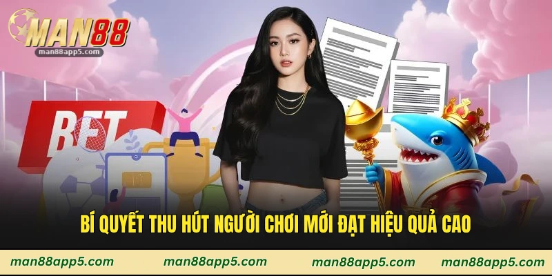 Bí quyết thu hút người chơi mới đạt hiệu quả cao