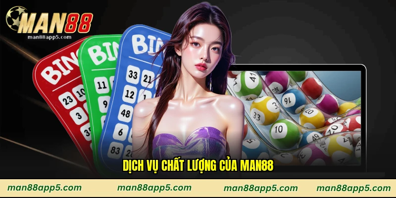 Dịch vụ chất lượng của Man88
