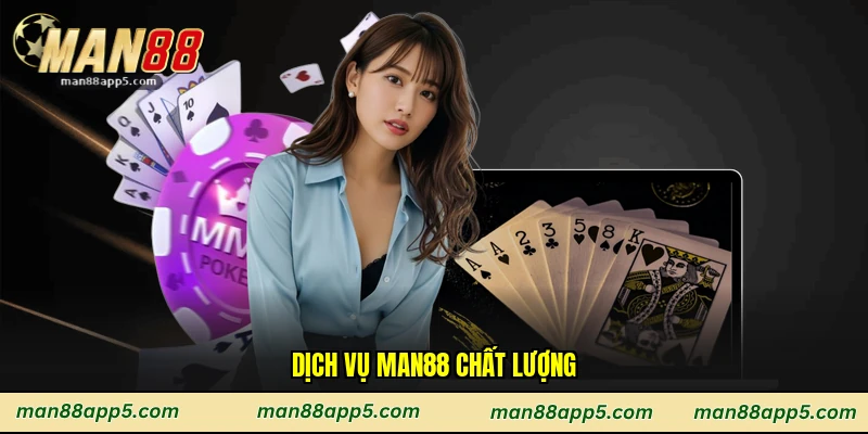 Dịch vụ Man88 chất lượng