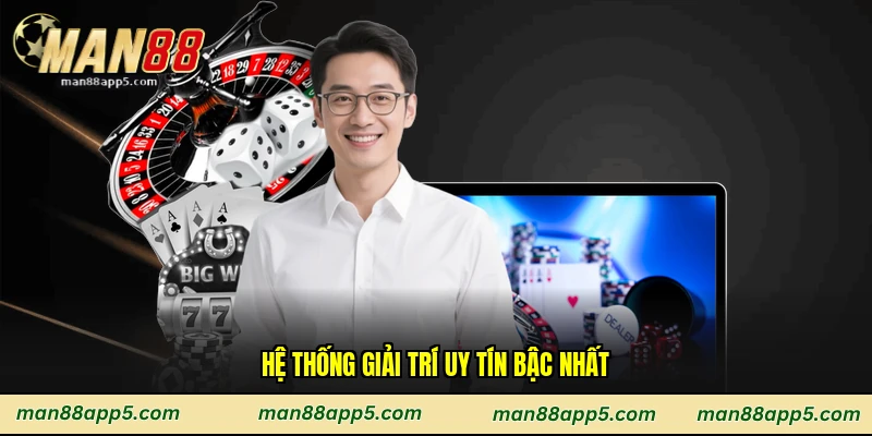 Hệ thống giải trí uy tín bậc nhất
