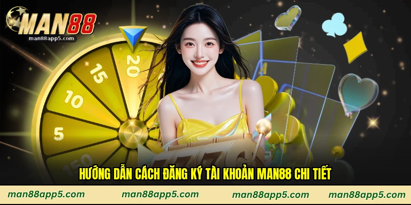 Hướng dẫn cách đăng ký tài khoản Man88 chi tiết