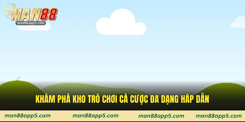 Khám phá kho trò chơi cá cược đa dạng hấp dẫn