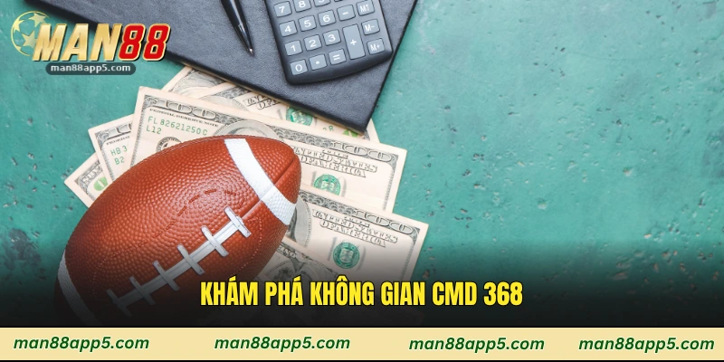 Khám phá không gian CMD 368