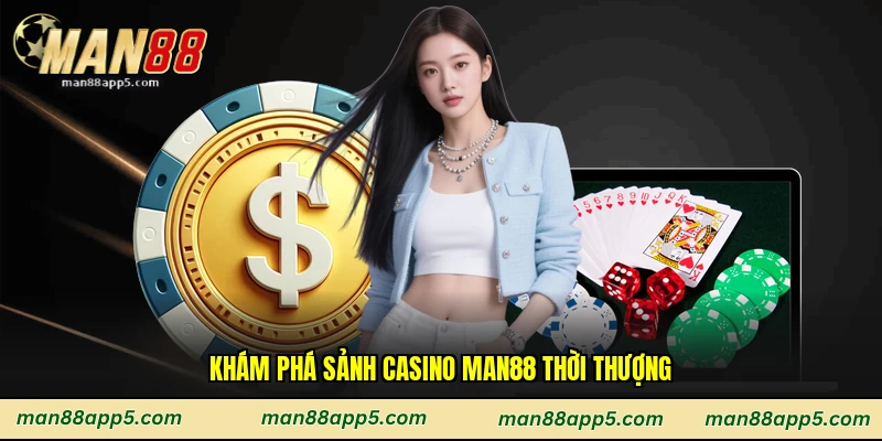 Khám phá sảnh Casino man88 thời thượng