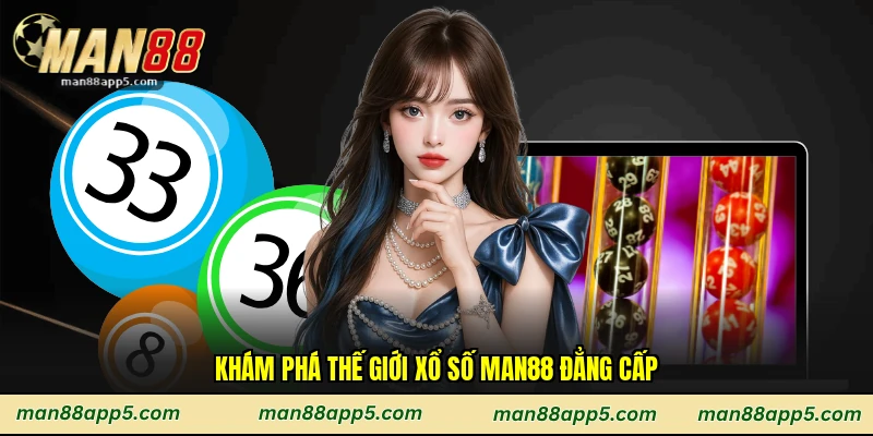 Khám phá thế giới xổ số Man88 đẳng cấpKhám phá thế giới xổ số Man88 đẳng cấp