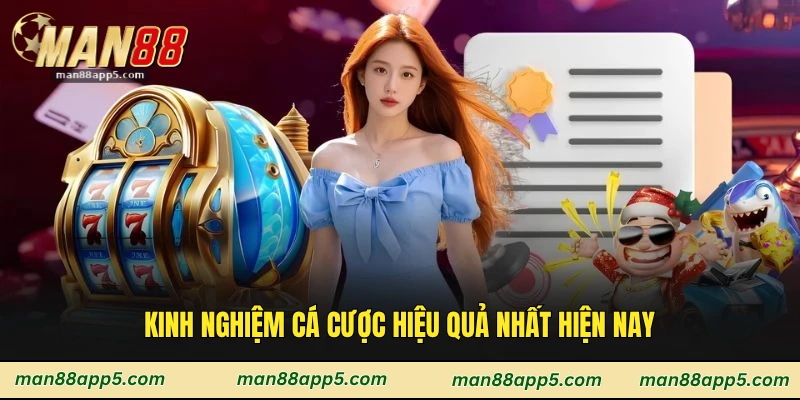 Kinh nghiệm cá cược hiệu quả nhất hiện nay