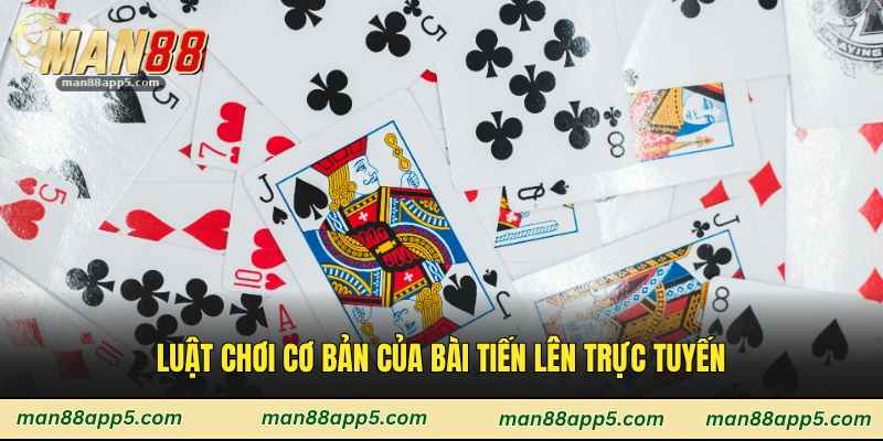 Luật chơi cơ bản của bài tiến lên trực tuyến