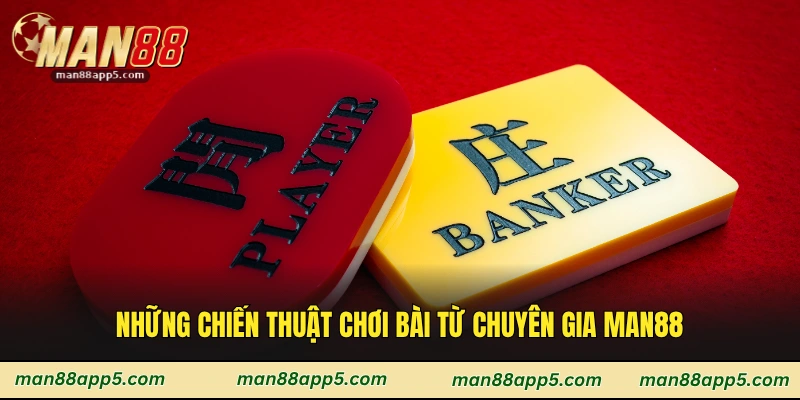 Những chiến thuật chơi bài từ chuyên gia Man88