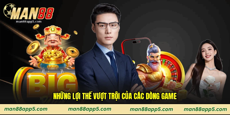 Những lợi thế vượt trội của các dòng game