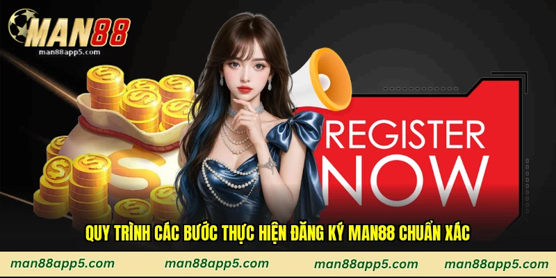 Quy trình các bước thực hiện đăng ký Man88 chuẩn xác