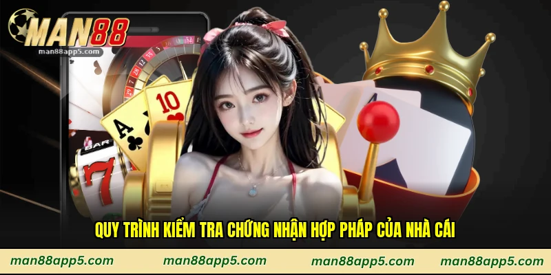 Quy trình kiểm tra chứng nhận hợp pháp của nhà cái