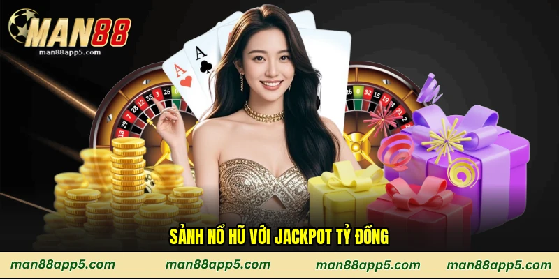 Sảnh nổ hũ với jackpot tỷ đồng