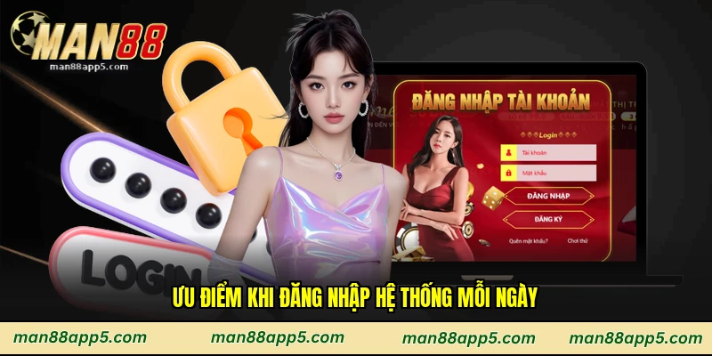Ưu điểm khi đăng nhập hệ thống mỗi ngày